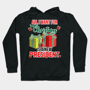 all i want for christmas is a new president Hoodie